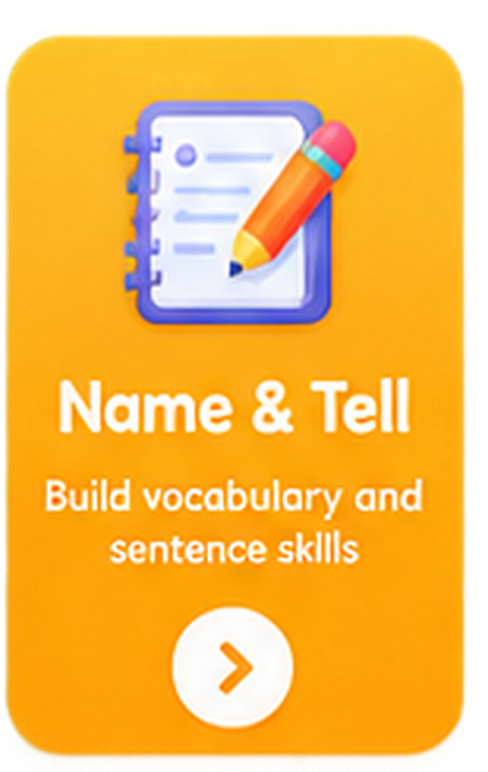 Name & Tell — Build vocabulary and sentence skills